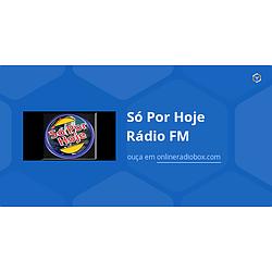 Só Por Hoje Rádio FM