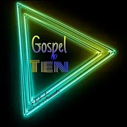 GOSPEL TEN